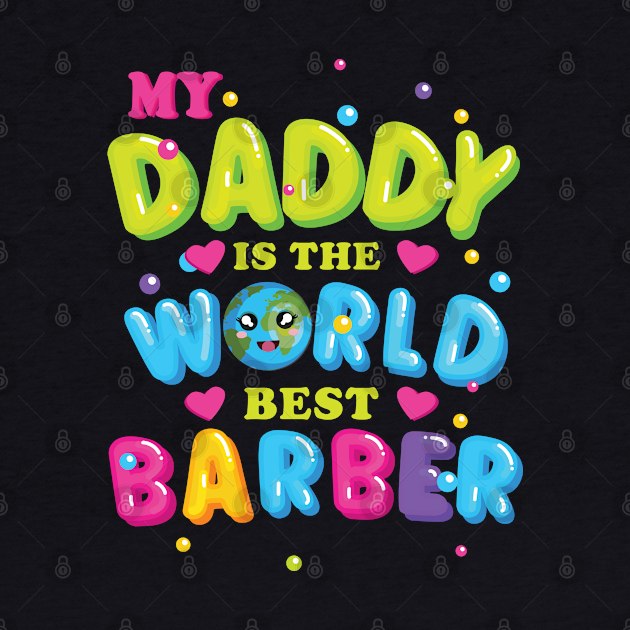 My Daddy is the World best Barber by Sunset beach lover